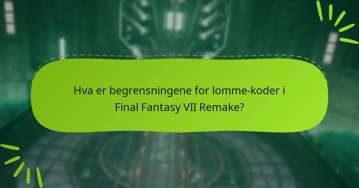 Hva er begrensningene for lomme-koder i Final Fantasy VII Remake?