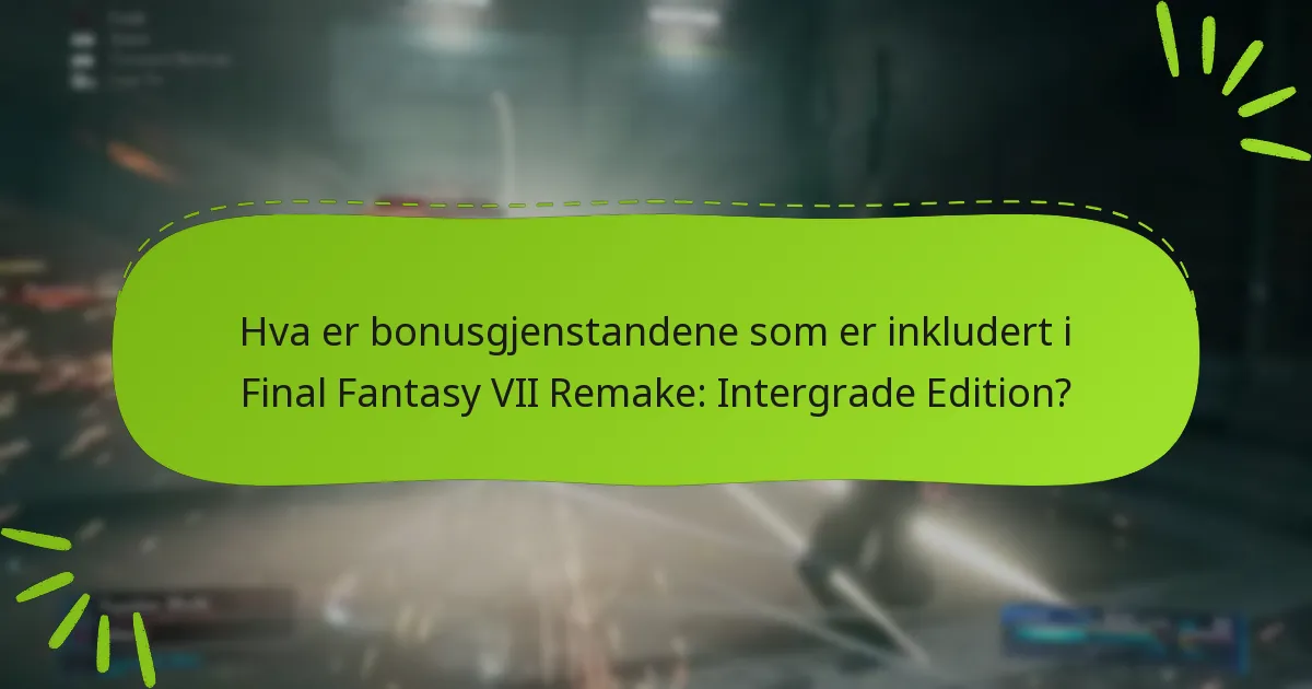 Hvordan forbedrer bonusgjenstandene spillopplevelsen i Intergrade Edition?