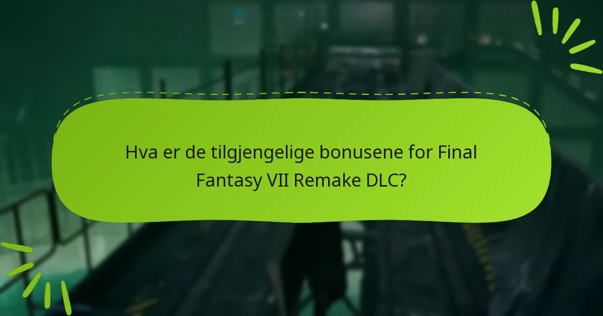Hvordan innløse bonuser for Final Fantasy VII Remake DLC?