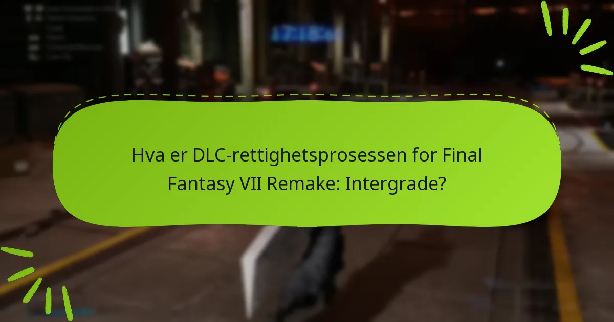 Hvordan krever jeg mine DLC-rettigheter for Final Fantasy VII Remake: Intergrade?