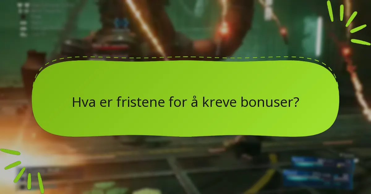 Hva er fristene for å kreve bonuser?
