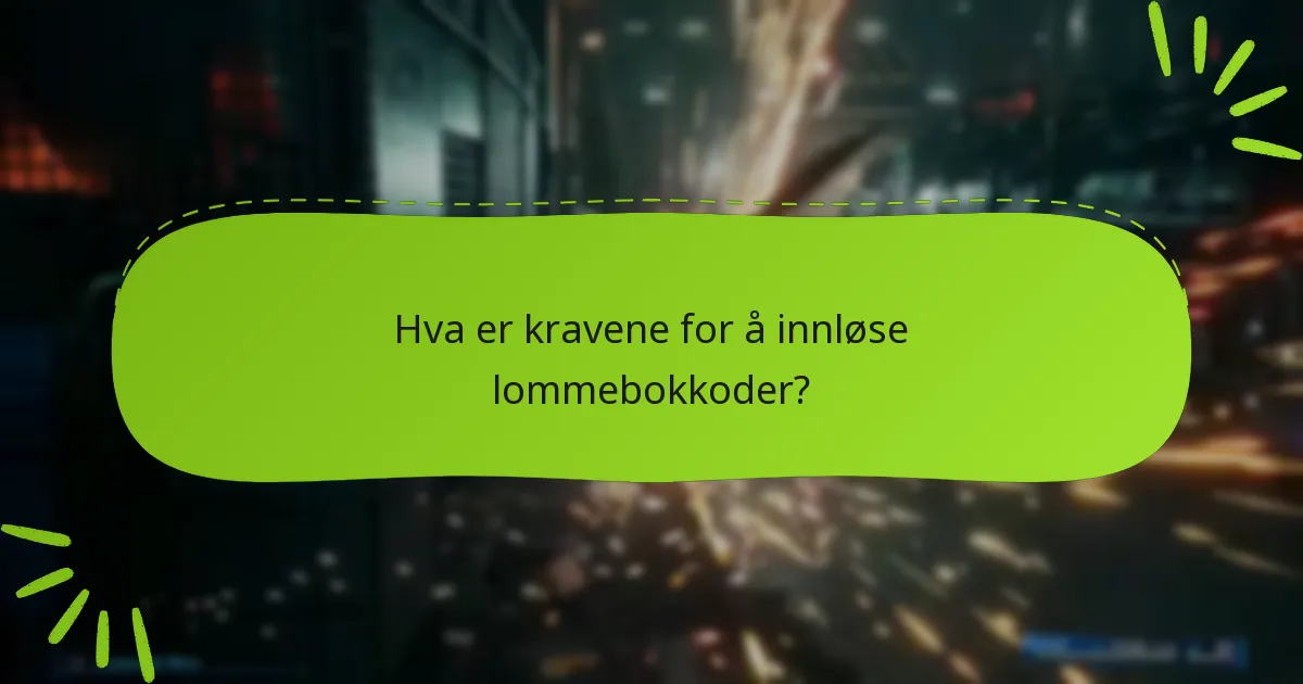 Hva er kravene for å innløse lommebokkoder?
