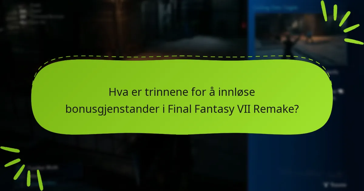 Hvilke typer bonusgjenstander er tilgjengelige i Final Fantasy VII Remake?