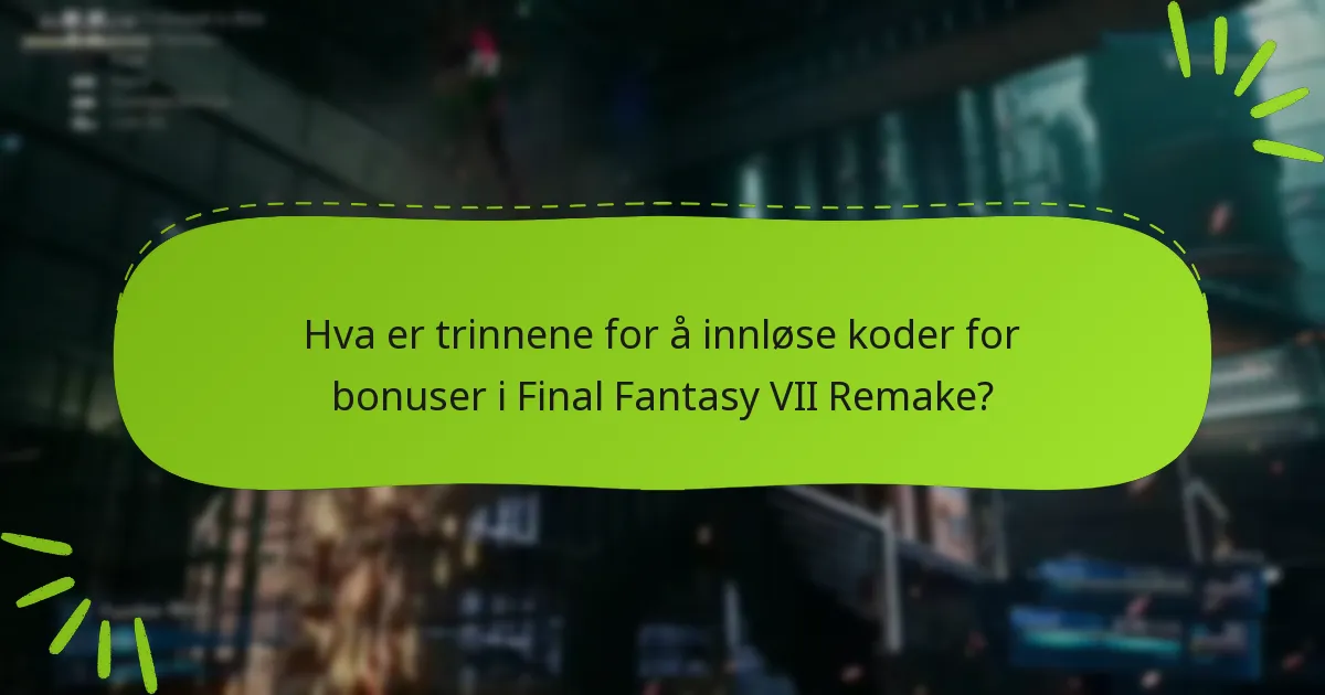 Hvor kan jeg finne innløsbare koder for Final Fantasy VII Remake?