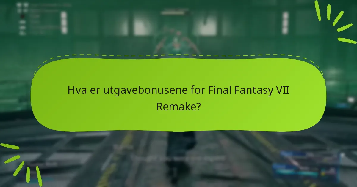 Hvilken utgave av Final Fantasy VII Remake tilbyr de beste bonusene?