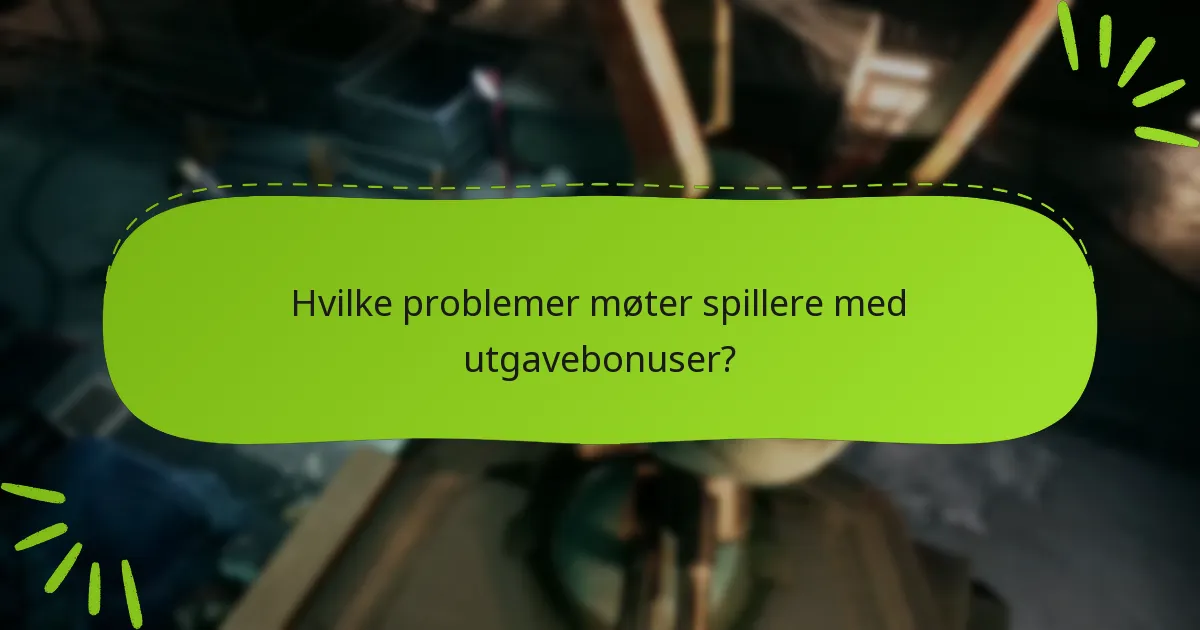 Hvordan påvirker utgavebonuser spillopplevelsen?
