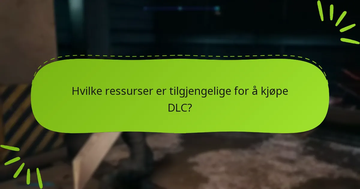 Hvilke ressurser er tilgjengelige for å kjøpe DLC?