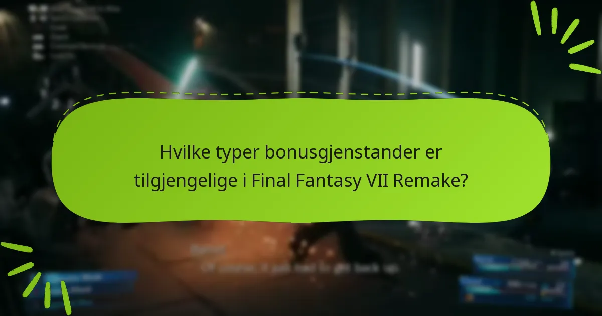 Hvorfor tilbys bonusgjenstander i Final Fantasy VII Remake?