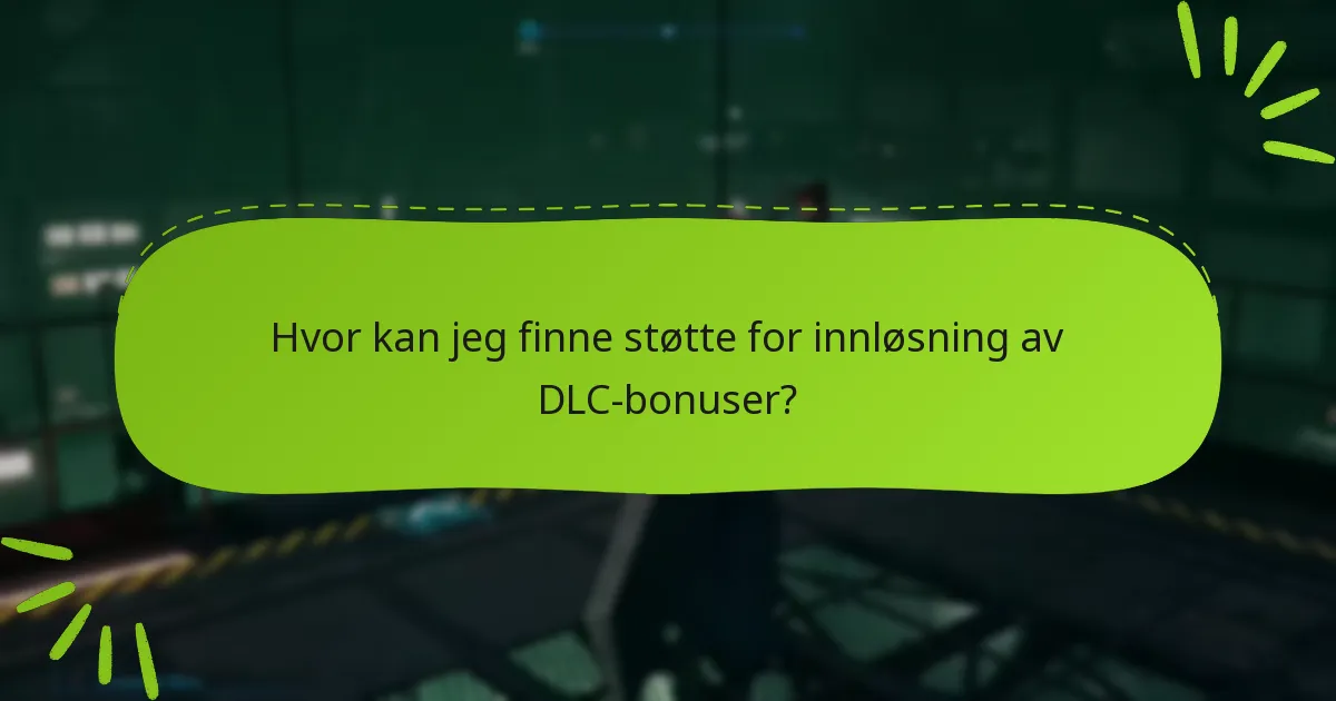 Hvor kan jeg finne støtte for innløsning av DLC-bonuser?