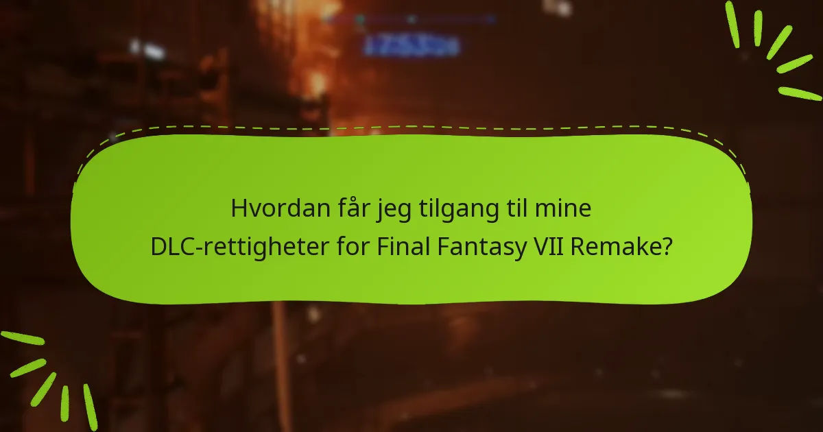 Hvordan påvirker DLC-rettigheter spillingen i Final Fantasy VII Remake?