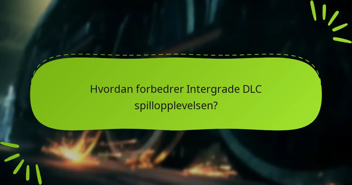 Hvordan forbedrer Intergrade DLC spillopplevelsen?