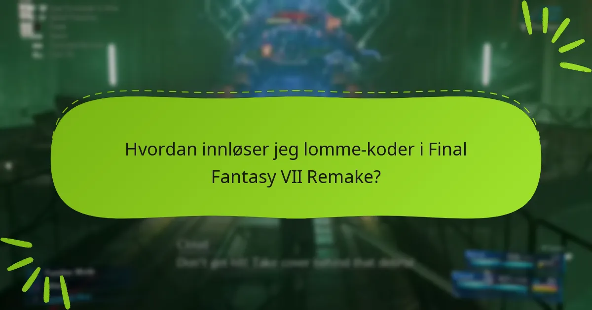 Hvordan påvirker lomme-koder spillopplevelsen i Final Fantasy VII Remake?