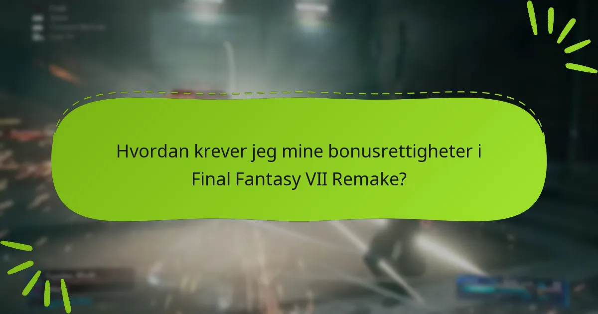 Hvordan sammenlignes bonusrettigheter på tvers av forskjellige utgaver av Final Fantasy VII Remake?