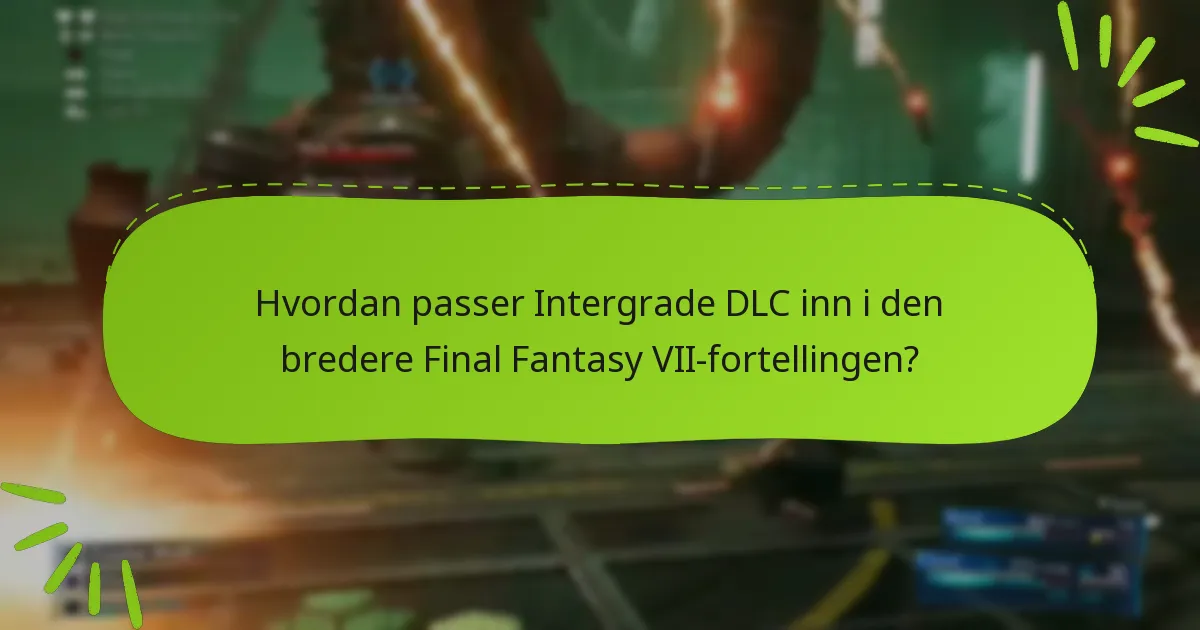Hvordan sammenlignes Intergrade DLC med andre Final Fantasy VII DLC-er?